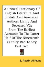 Cover of: A Critical Dictionary Of English Literature And British And American Authors Living And Deceased V2: From The Earliest Accounts To The Latter Half Of The Nineteenth Century Rad To Szy Part Two