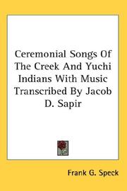 Cover of: Ceremonial Songs Of The Creek And Yuchi Indians With Music Transcribed By Jacob D. Sapir