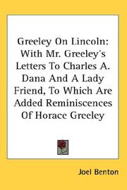 Cover of: Greeley On Lincoln: With Mr. Greeley's Letters To Charles A. Dana And A Lady Friend, To Which Are Added Reminiscences Of Horace Greeley