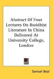 Cover of: Abstract Of Four Lectures On Buddhist Literature In China Delivered At University College, London by Samuel Beal