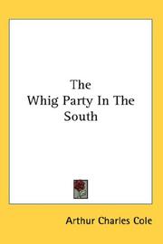 The Whig party in the South by Arthur Charles Cole