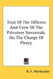 Cover of: Trial Of The Officers And Crew Of The Privateer Savannah, On The Charge Of Piracy | A. F. Warburton