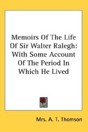 Cover of: Memoirs Of The Life Of Sir Walter Ralegh by Mrs. A. T. Thomson