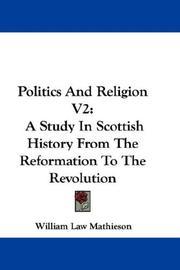 Cover of: Politics And Religion V2: A Study In Scottish History From The Reformation To The Revolution
