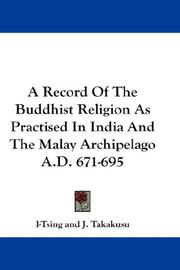 Cover of: A Record Of The Buddhist Religion As Practised In India And The Malay Archipelago A.D. 671-695 by I-Tsing