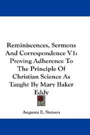 Cover of: Reminiscences, Sermons And Correspondence V1: Proving Adherence To The Principle Of Christian Science As Taught By Mary Baker Eddy