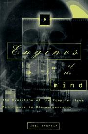 Cover of: Engines of the mind: the evolution of the computer from mainframes to microprocessors
