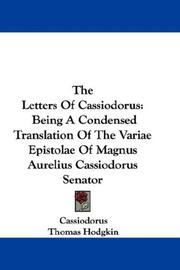 Cover of: The Letters Of Cassiodorus: Being A Condensed Translation Of The Variae Epistolae Of Magnus Aurelius Cassiodorus Senator