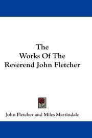 Cover of: The Works Of The Reverend John Fletcher
