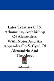 Cover of: Later Treatises Of S. Athanasius, Archbishop Of Alexandria by Athanasius Saint, Patriarch of Alexandria