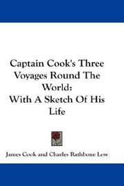 Cover of: Captain Cook's Three Voyages Round The World: With A Sketch Of His Life