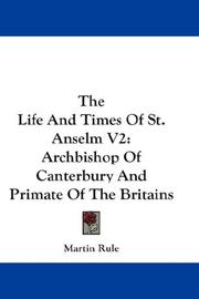 Cover of: The Life And Times Of St. Anselm V2: Archbishop Of Canterbury And Primate Of The Britains