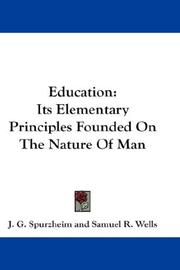 Cover of: Education: Its Elementary Principles Founded On The Nature Of Man