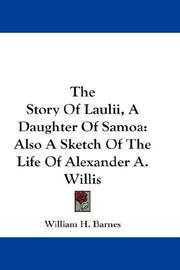 Cover of: The Story Of Laulii, A Daughter Of Samoa: Also A Sketch Of The Life Of Alexander A. Willis