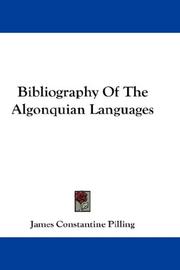 Bibliography of the Algonquian languages by James Constantine Pilling