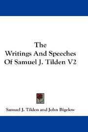 Cover of: The Writings And Speeches Of Samuel J. Tilden V2 by Samuel J. Tilden