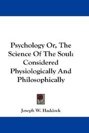 Cover of: Psychology Or, The Science Of The Soul: Considered Physiologically And Philosophically