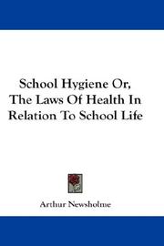 Cover of: School Hygiene Or, The Laws Of Health In Relation To School Life
