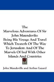 Cover of: The Marvelous Adventures Of Sir John Maundevile: Being His Voyage And Travel Which Treateth Of The Way To Jerusalem And Of The Marvels Of Ind With Other Islands And Countries