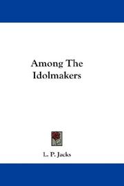 Among the idolmakers by Jacks, L. P.