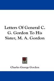 Cover of: Letters Of General C. G. Gordon To His Sister, M. A. Gordon