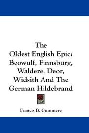 Cover of: The Oldest English Epic: Beowulf, Finnsburg, Waldere, Deor, Widsith And The German Hildebrand