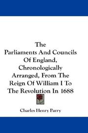 Cover of: The Parliaments And Councils Of England, Chronologically Arranged, From The Reign Of William I To The Revolution In 1688