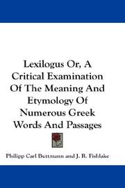 Cover of: Lexilogus Or, A Critical Examination Of The Meaning And Etymology Of Numerous Greek Words And Passages