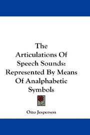 Cover of: The Articulations Of Speech Sounds: Represented By Means Of Analphabetic Symbols