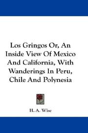 Cover of: Los Gringos Or, An Inside View Of Mexico And California, With Wanderings In Peru, Chile And Polynesia