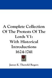 Cover of: A Complete Collection Of The Protests Of The Lords V1: With Historical Introductions 1624-1741