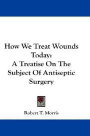 How We Treat Wounds Today by Robert T. Morris