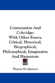 Cover of: Conversation And Coleridge: With Other Essays; Critical, Historical, Biographical, Philosophical, Imaginative And Humorous