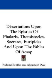 Cover of: Dissertations Upon The Epistles Of Phalaris, Themistocles, Socrates, Euripides And Upon The Fables Of Aesop