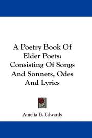 Cover of: A Poetry Book Of Elder Poets: Consisting Of Songs And Sonnets, Odes And Lyrics