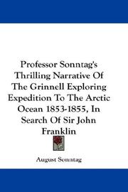 Cover of: Professor Sonntag's Thrilling Narrative Of The Grinnell Exploring Expedition To The Arctic Ocean 1853-1855, In Search Of Sir John Franklin