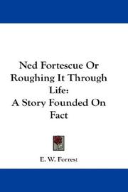 Ned Fortescue, or, Roughing it through life by E. W. Forrest