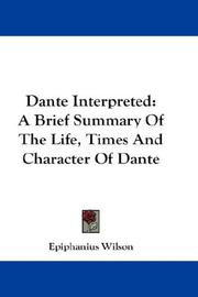 Cover of: Dante Interpreted: A Brief Summary Of The Life, Times And Character Of Dante