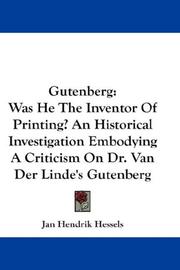 Cover of: Gutenberg: Was He The Inventor Of Printing? An Historical Investigation Embodying A Criticism On Dr. Van Der Linde's Gutenberg