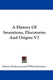 Cover of: A History Of Inventions, Discoveries And Origins V2