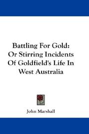 Cover of: Battling For Gold: Or Stirring Incidents Of Goldfield's Life In West Australia