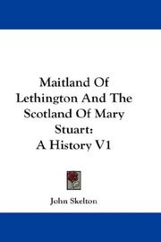 Cover of: Maitland Of Lethington And The Scotland Of Mary Stuart: A History V1