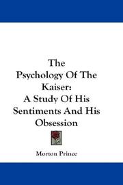 The psychology of the Kaiser by Morton Prince