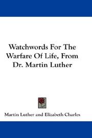 Cover of: Watchwords For The Warfare Of Life, From Dr. Martin Luther