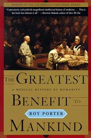 Cover of: The Greatest Benefit to Mankind: A Medical History of Humanity