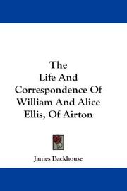 Cover of: The Life And Correspondence Of William And Alice Ellis, Of Airton