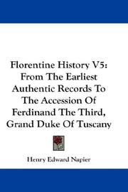 Cover of: Florentine History V5: From The Earliest Authentic Records To The Accession Of Ferdinand The Third, Grand Duke Of Tuscany