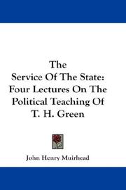 Cover of: The Service Of The State: Four Lectures On The Political Teaching Of T. H. Green
