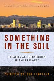 Cover of: Something in the Soil: Legacies and Reckonings in the New West