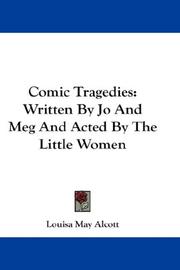 Comic tragedies by Louisa May Alcott